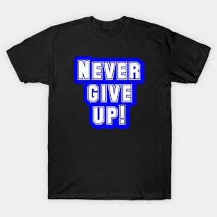 never give up T-Shirt